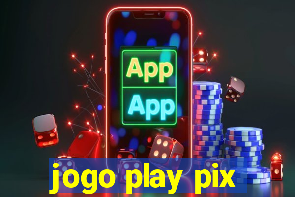 jogo play pix