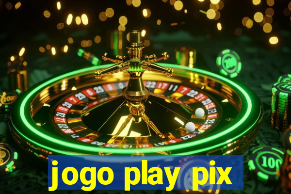 jogo play pix