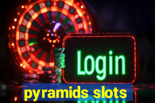 pyramids slots