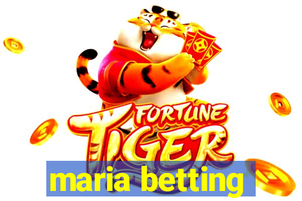 maria betting