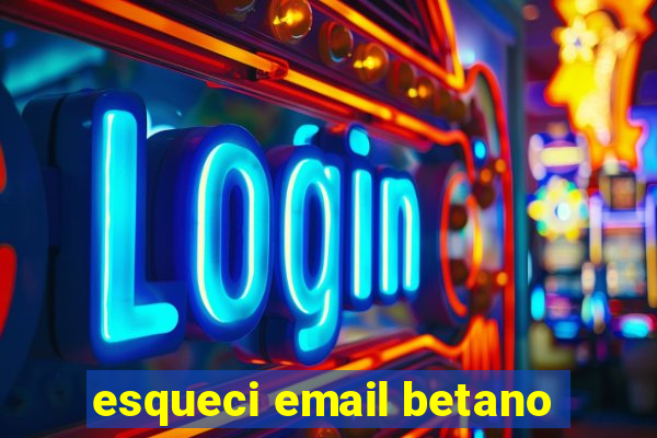 esqueci email betano