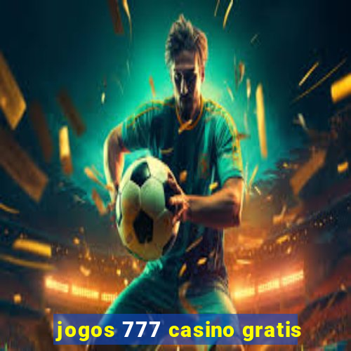 jogos 777 casino gratis