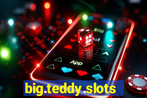 big.teddy.slots