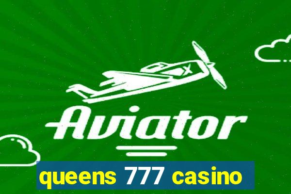 queens 777 casino