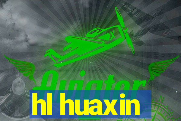 hl huaxin