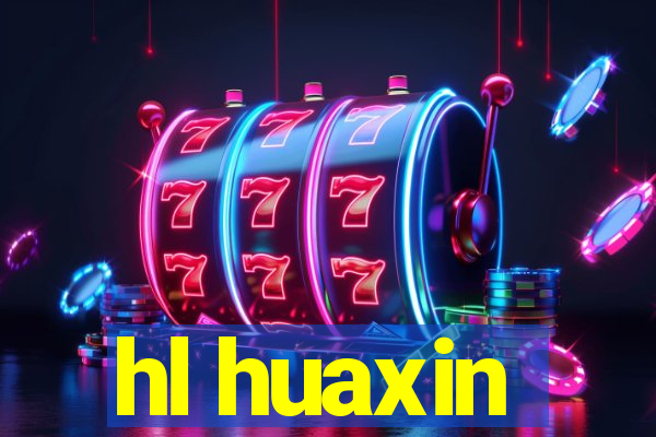 hl huaxin