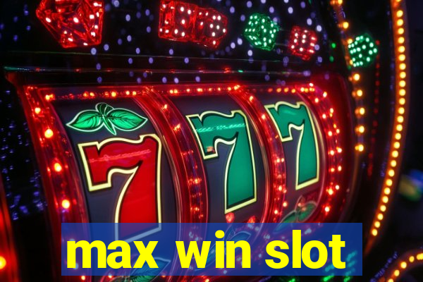 max win slot