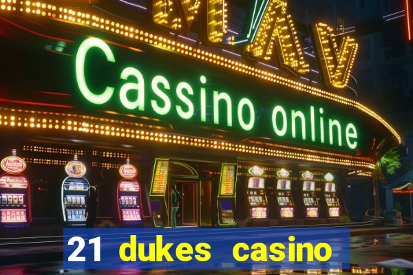 21 dukes casino bonus codes