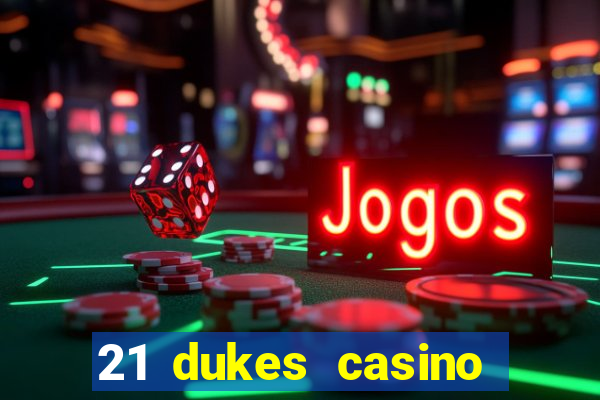 21 dukes casino bonus codes