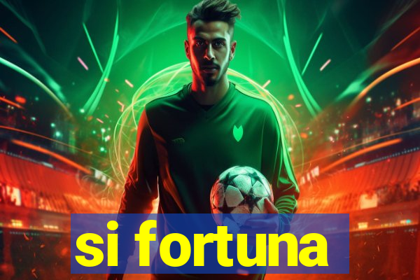 si fortuna