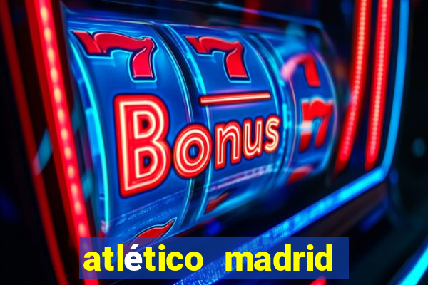 atlético madrid onde assistir