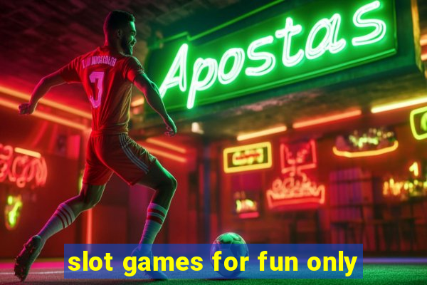 slot games for fun only