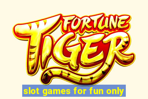 slot games for fun only