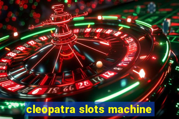 cleopatra slots machine