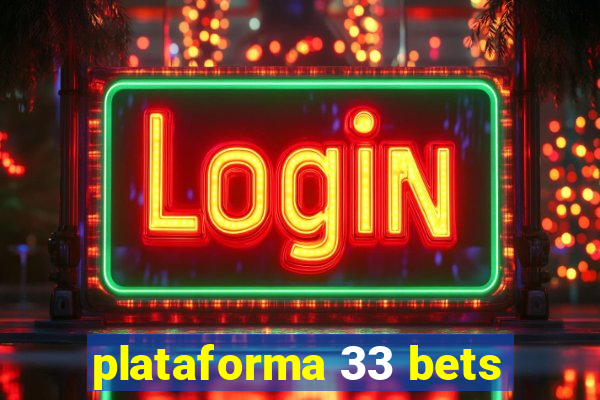 plataforma 33 bets