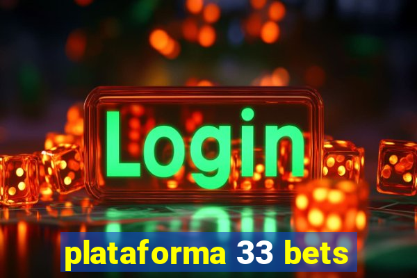 plataforma 33 bets