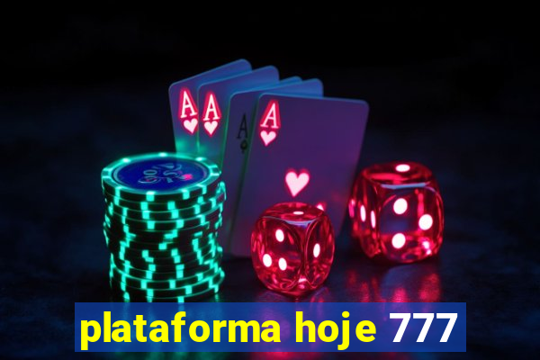 plataforma hoje 777