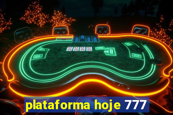 plataforma hoje 777