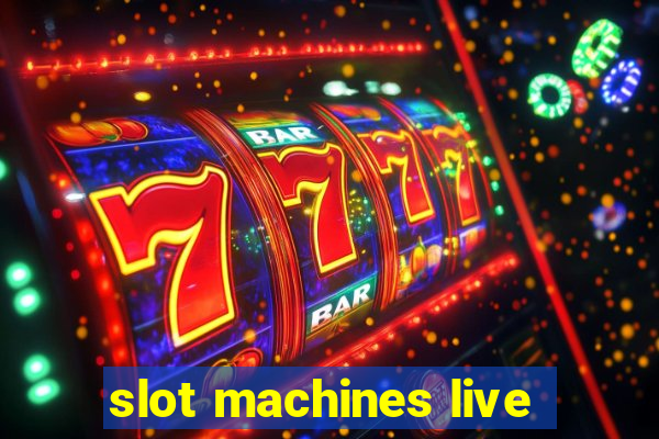 slot machines live