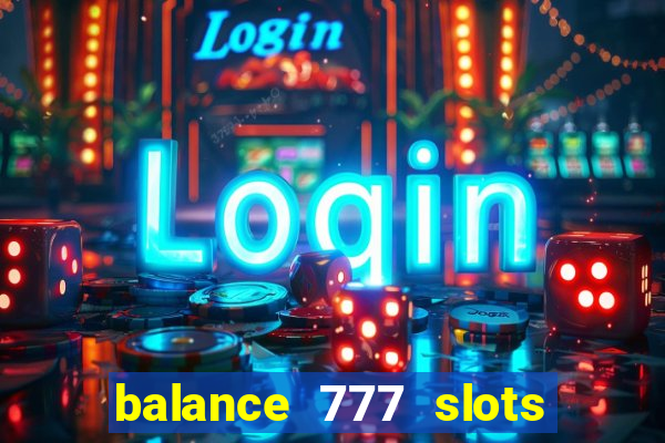 balance 777 slots é confiável