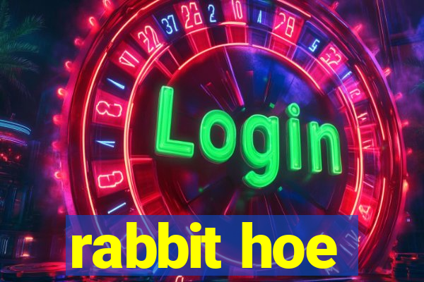 rabbit hoe