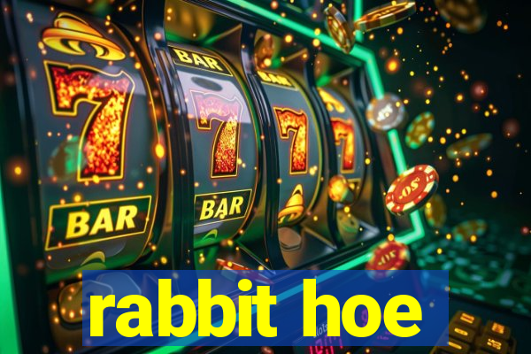 rabbit hoe