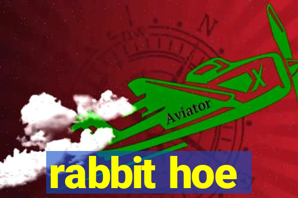 rabbit hoe