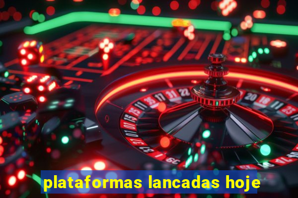 plataformas lancadas hoje