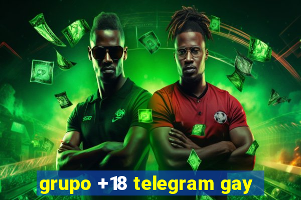 grupo +18 telegram gay