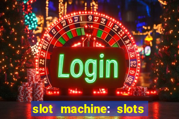 slot machine: slots & casino