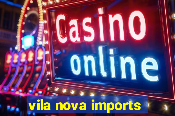 vila nova imports