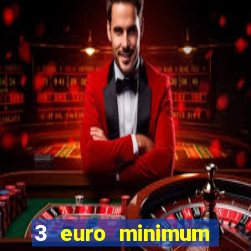 3 euro minimum deposit casino