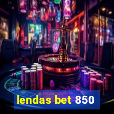 lendas bet 850