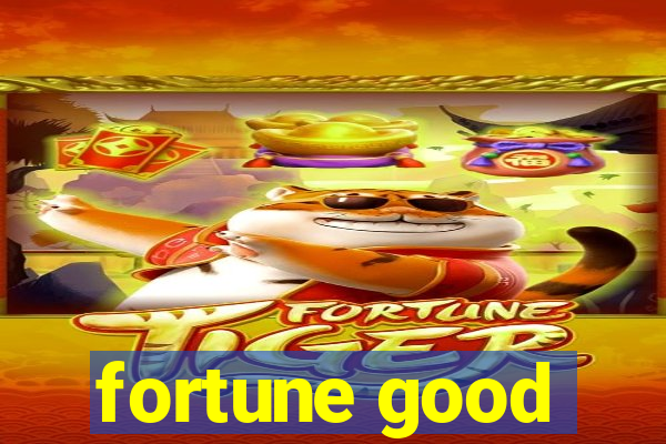 fortune good