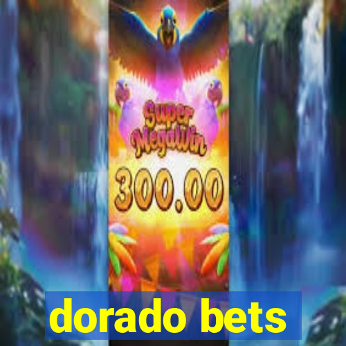 dorado bets