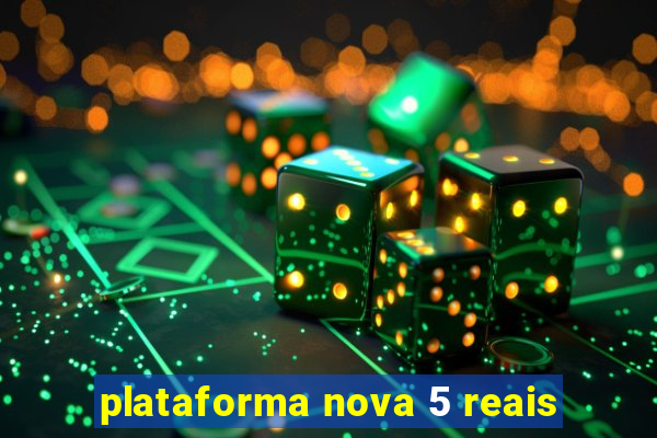 plataforma nova 5 reais