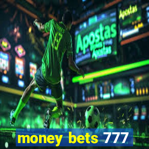 money bets 777