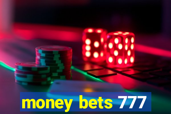 money bets 777