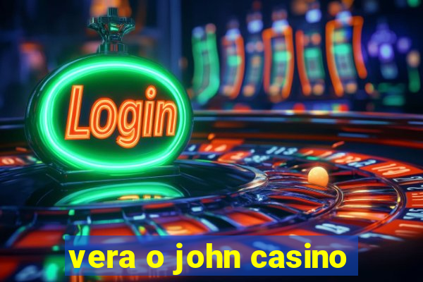 vera o john casino