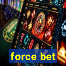 force bet