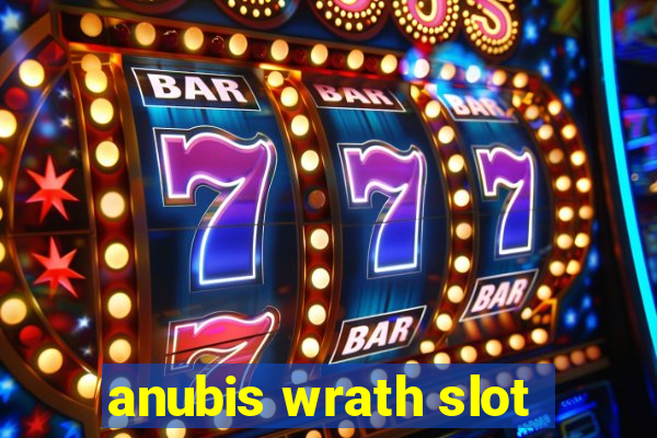 anubis wrath slot