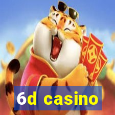 6d casino