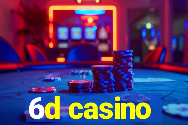 6d casino