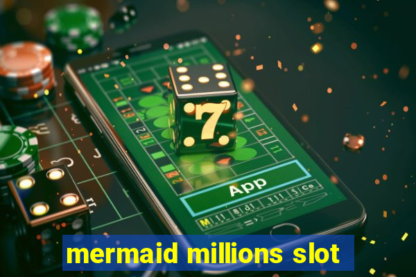 mermaid millions slot