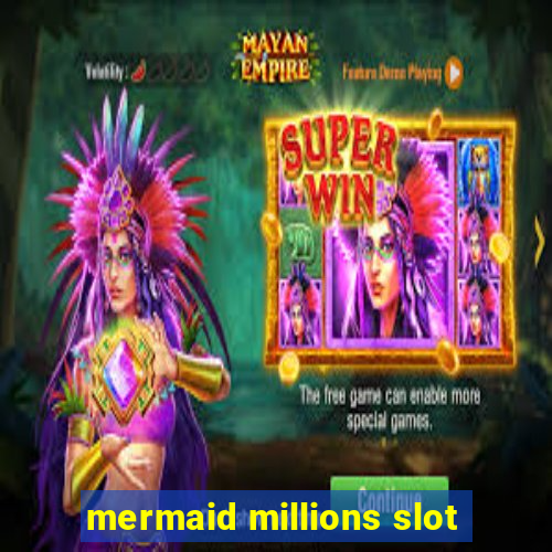 mermaid millions slot