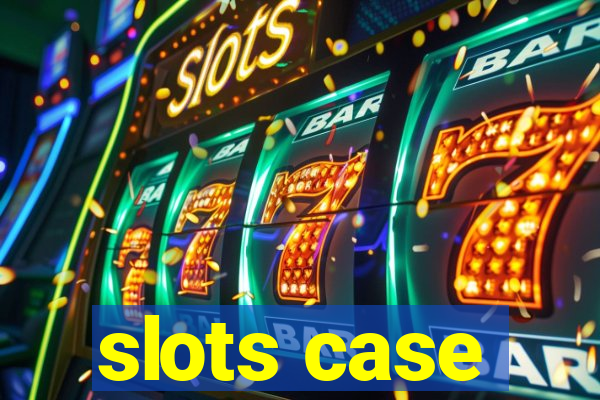 slots case