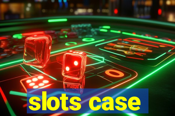 slots case