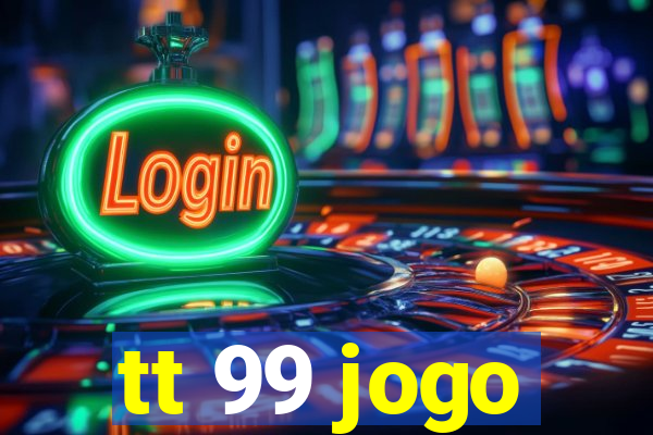 tt 99 jogo