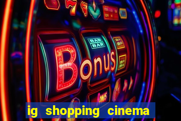 ig shopping cinema porto velho