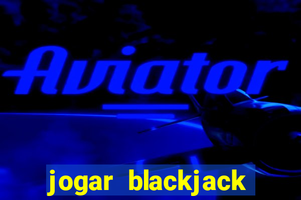 jogar blackjack online gratis